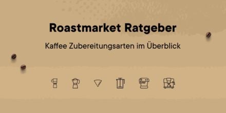 roastmarket Kaffee Zubereitungsarten